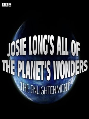 cover image of Josie Long's All of the Planet's Wonders  the Enlightenment (BBC Radio 4  Comedy)
